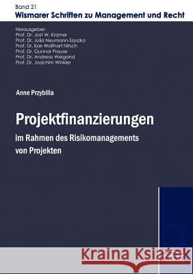 Projektfinanzierungen im Rahmen des Risikomanagements von Projekten Przybilla, Anne 9783867411424 Europäischer Hochschulverlag