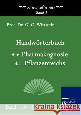 Handwörterbuch der Pharmakognosie des Pflanzenreichs Wittstein, G. C. 9783867411646 Europäischer Hochschulverlag