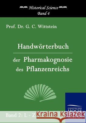 Handwörterbuch der Pharmakognosie des Pflanzenreichs Wittstein, G. C. 9783867411653 Europäischer Hochschulverlag