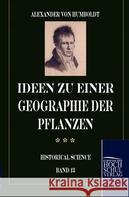 Ideen zu einer Geographie der Pflanzen Humboldt, Alexander Von 9783867411745 Europäischer Hochschulverlag
