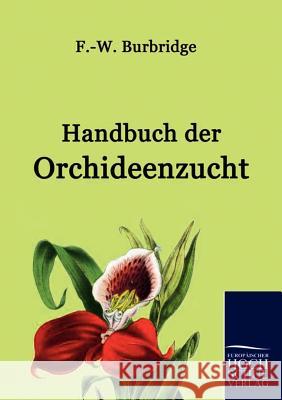 Handbuch der Orchideenzucht Burbridge, F. -W 9783867411929