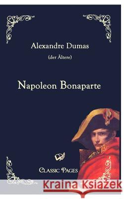 Napoleon Bonaparte Dumas, Alexandre, d. Ält.   9783867412025 Europäischer Hochschulverlag