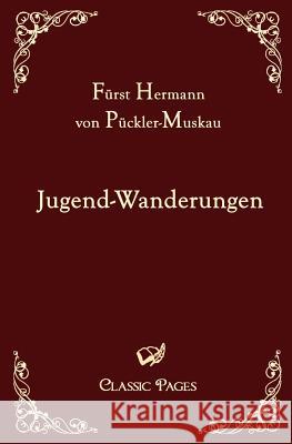 Jugend-Wanderungen Pückler-Muskau, Hermann Fürst von   9783867412032 Europäischer Hochschulverlag