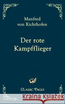 Der Rote Kampfflieger Richthofen, Manfred Frhr. von   9783867412094