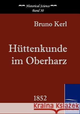 Hüttenkunde im Oberharz Kerl, Bruno 9783867412155 Europäischer Hochschulverlag