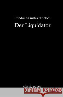 Der Liquidator Trietsch, Friedrich-Gustav   9783867412339