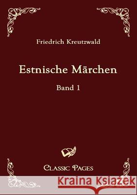 Estnische Marchen Kreutzwald, Friedrich   9783867412353 Europäischer Hochschulverlag