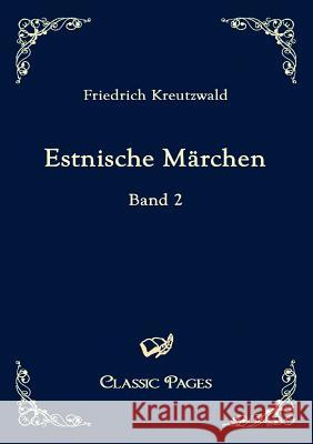 Estnische Marchen Kreutzwald, Friedrich   9783867412360 Europäischer Hochschulverlag