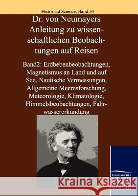 Dr. Von Neumayers Anleitung Zu Wissenschaftlichen Beobachtungen Auf Reisen Neumayer, Georg von   9783867412391 Europäischer Hochschulverlag