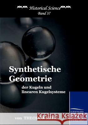 Synthetische Geometrie der Kugeln und linearen Kugelsysteme Reye, Theodor 9783867412506 Europäischer Hochschulverlag