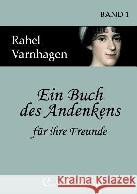 Ein Buch des Andenkens für ihre Freunde Varnhagen, Rahel 9783867412537 Europäischer Hochschulverlag