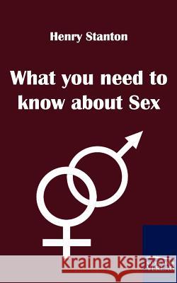 What you need to know about Sex Stanton, Henry 9783867412629 Europäischer Hochschulverlag
