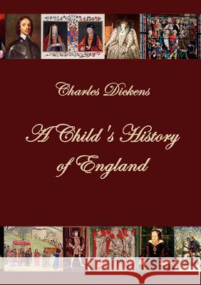 A Child's History of England Dickens, Charles   9783867412858 Europäischer Hochschulverlag