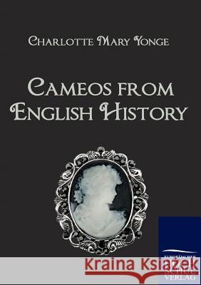 Cameos from English History Charlotte Mary Yonge 9783867412865 Europaischer Hochschulverlag Gmbh & Co. Kg