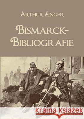 Bismarck-Bibliografie Singer, Arthur   9783867412988