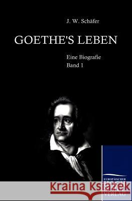 Goethe's Leben Schaefer, J. W.   9783867413008 Europäischer Hochschulverlag