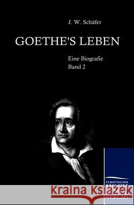 Goethe's Leben Schaefer, J. W.   9783867413015 Europäischer Hochschulverlag
