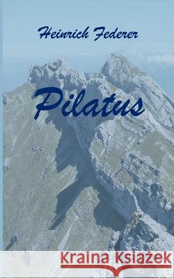 Pilatus Federer, Heinrich   9783867413039 Europäischer Hochschulverlag