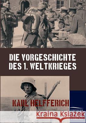 Die Vorgeschichte des 1. Weltkrieges Helfferich, Karl 9783867413084 Europäischer Hochschulverlag