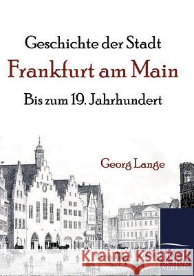 Geschichte der Stadt Frankfurt am Main Lange, Georg 9783867413282 Europäischer Hochschulverlag