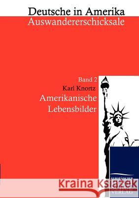 Amerikanische Lebensbilder Knortz, Karl   9783867413305 Europäischer Hochschulverlag