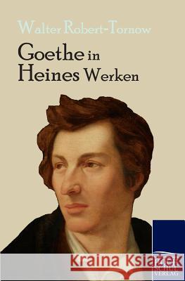 Goethe in Heines Werken Robert-Tornow, Walter   9783867413459
