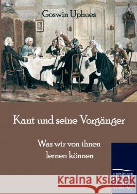 Kant und seine Vorgänger Uphues, Goswin 9783867413527 Europäischer Hochschulverlag