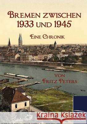 Bremen zwischen 1933 und 1945 Peters, Fritz 9783867413732 Europäischer Hochschulverlag