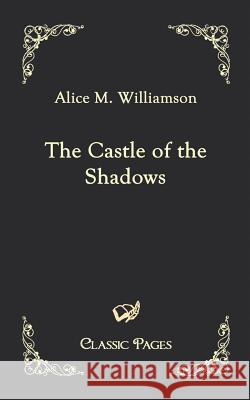 The Castle of the Shadows Williamson, Alice M.   9783867413893 Europäischer Hochschulverlag