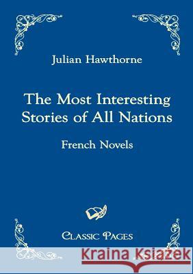 The Most Interesting Stories of All Nations Hawthorne, Julian   9783867413930 Europäischer Hochschulverlag