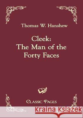 Cleek: The Man of the Forty Faces Hanshew, Thomas W. 9783867414166 Europäischer Hochschulverlag