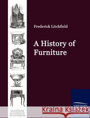 A History of Furniture Litchfield, Frederick   9783867414180 Europäischer Hochschulverlag