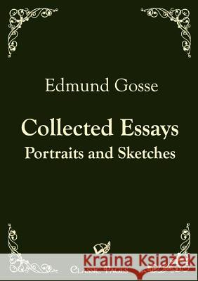 Collected Essays Gosse, Edmund   9783867414319 Europäischer Hochschulverlag