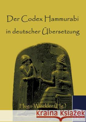 Der Codex Hammurabi in deutscher Übersetzung Winckler, Hugo (Hg ). 9783867414395 Europ Ischer Hochschulverlag Gmbh & Co. Kg