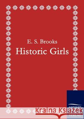 Historic Girls Brooks, E. S.   9783867414449 Europäischer Hochschulverlag