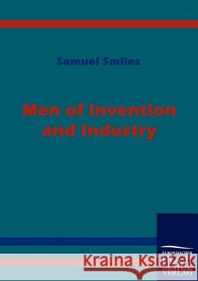 Men of Invention and Industry Smiles, Samuel   9783867414456 Europäischer Hochschulverlag