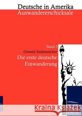 Die erste deutsche Einwanderung Seidensticker, Oswald 9783867414500 Europäischer Hochschulverlag