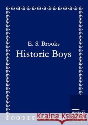 Historic Boys Brooks, E. S.   9783867414586 Europäischer Hochschulverlag