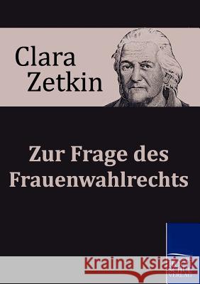 Zur Frage des Frauenwahlrechts Zetkin, Clara 9783867414623 Europäischer Hochschulverlag