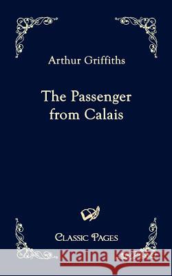 The Passenger from Calais Griffiths, Arthur   9783867414685 Europäischer Hochschulverlag