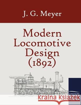 Modern Locomotive Design (1892) Meyer, J. G.   9783867414814 Europäischer Hochschulverlag