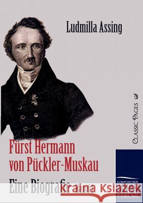 Fürst Hermann von Pückler-Muskau - Eine Biografie Assing, Ludmilla 9783867415538 Europäischer Hochschulverlag