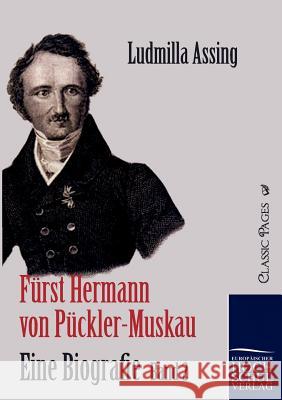 Fürst Hermann von Pückler-Muskau - Eine Biografie Assing, Ludmilla 9783867415545 Europäischer Hochschulverlag