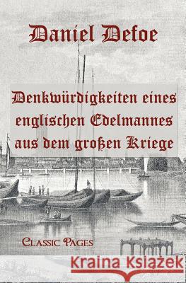 Denkw Rdigkeiten Eines Englischen Edelmannes Aus Dem Gro En Kriege Defoe, Daniel   9783867415705 Europäischer Hochschulverlag