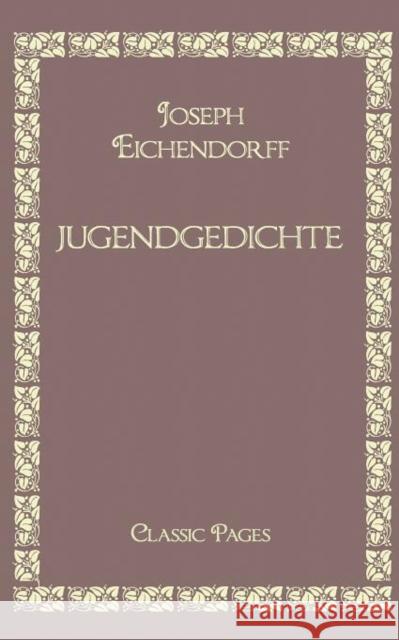 Jugendgedichte Eichendorff, Wilhelm von Eichendorff, Joseph Frhr. von Pissin, R. 9783867415729 Europäischer Hochschulverlag