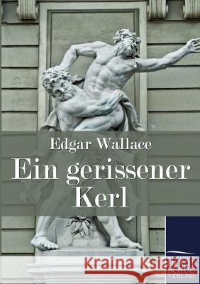 Ein Gerissener Kerl Wallace, Edgar   9783867415934 Europäischer Hochschulverlag