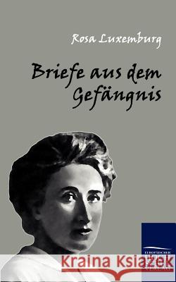 Briefe Aus Dem Gefangnis Luxemburg, Rosa   9783867416085 Europäischer Hochschulverlag