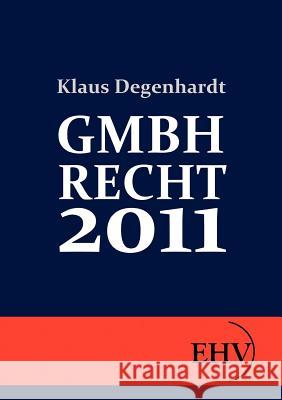 Gmbh-Recht 2011 Degenhardt, Klaus   9783867416245