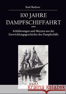 100 Jahre Dampfschiffahrt Radunz, Karl 9783867416689 Europäischer Hochschulverlag