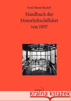 Handbuch der Motorluftschiffahrt von 1907 Rudelf, Emil Martin 9783867416719 Europäischer Hochschulverlag